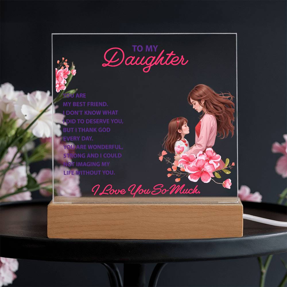 Keepsake Acrylic Bundle -To My Daughter - YOU ARE MY BEST FRIEND