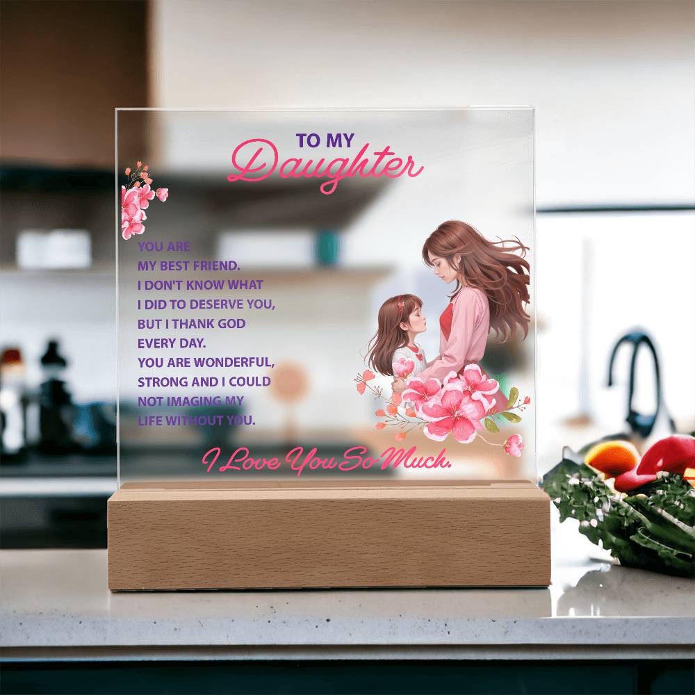Keepsake Acrylic Bundle -To My Daughter - YOU ARE MY BEST FRIEND