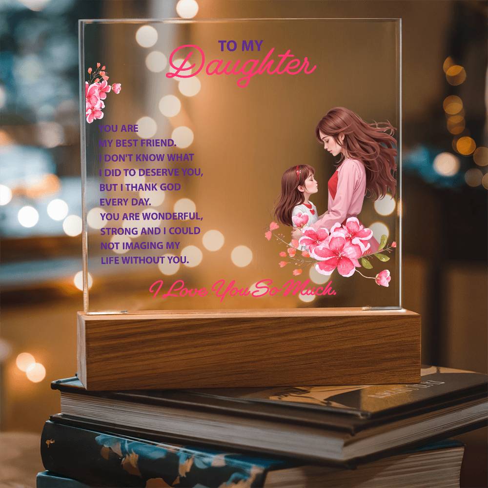 Keepsake Acrylic Bundle -To My Daughter - YOU ARE MY BEST FRIEND