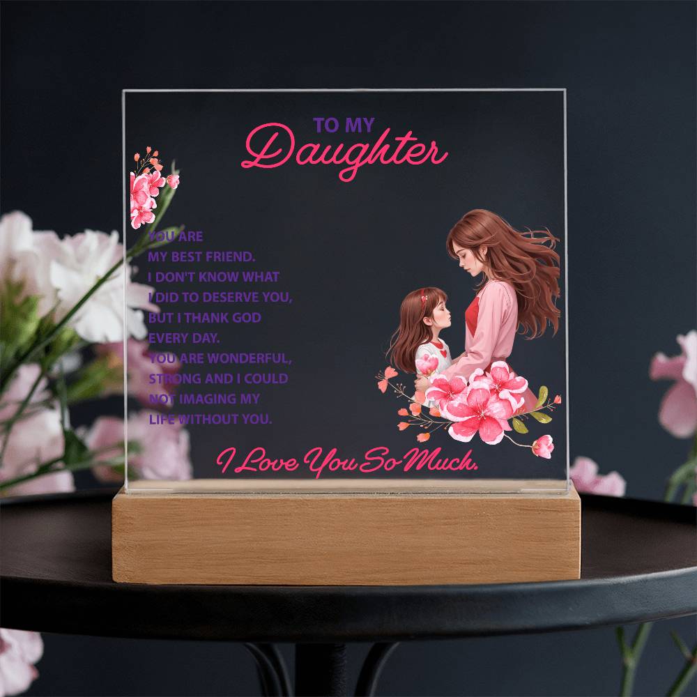 Keepsake Acrylic Bundle -To My Daughter - YOU ARE MY BEST FRIEND